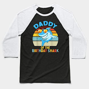 Daddy Of The Shark Birthday Dad Matching Family Baseball T-Shirt